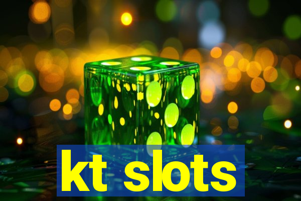 kt slots